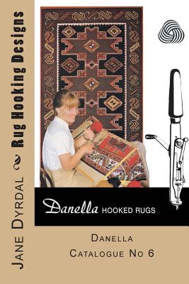 Rug Hooking Designs: Danella Catalogue No 6 - Andersen, Lena Dyrdal (Introduction by), and Dyrdal, Jane