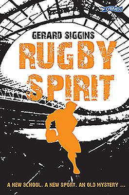 Rugby Spirit: A new school, a new sport, an old mystery... - Siggins, Gerard