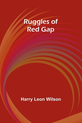 Ruggles of Red Gap - Wilson, Harry Leon