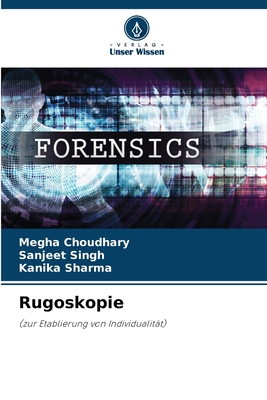 Rugoskopie - Choudhary, Megha, and Singh, Sanjeet, and Sharma, Kanika