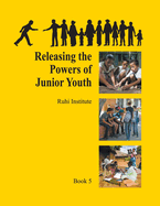 Ruhi Book 5: Releasing the Powers of Junior Youth