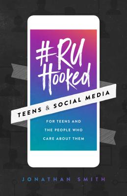 #Ruhooked: Teens & Social Media - Smith, Jonathan