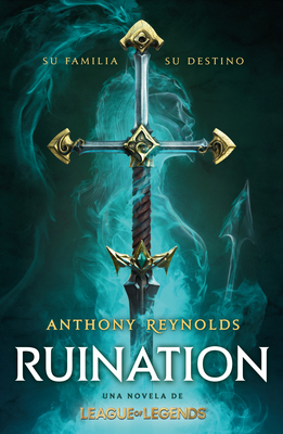 Ruination. Una Novela de League of Legends / Ruination - Reynolds, Anthony