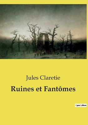 Ruines et Fantmes - Claretie, Jules