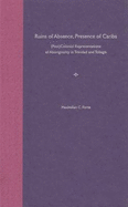 Ruins of Absence, Presence of Caribs: (Post)Colonial Representations of Aboriginality in Trinidad and Tobago