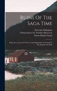 Ruins Of The Saga Time: Being An Account Of Travels And Explorations In Iceland In The Summer Of 1895