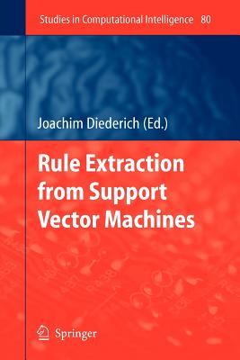 Rule Extraction from Support Vector Machines - Diederich, Joachim (Editor)