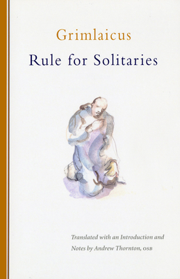 Rule for Solitaries - Grimlaicus, and Thornton, Andrew (Translated by)