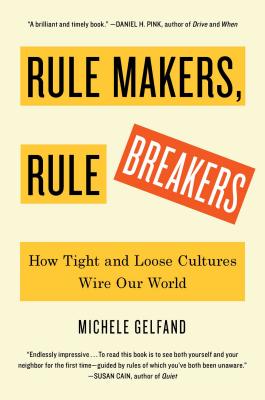 Rule Makers, Rule Breakers: How Tight and Loose Cultures Wire Our World - Gelfand, Michele