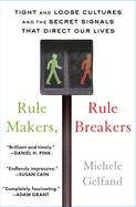 Rule Makers, Rule Breakers: Tight and Loose Cultures and the Secret Signals That Direct Our Lives