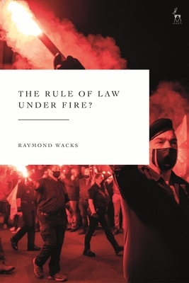 Rule of Law Under Fire? - Wacks, Raymond
