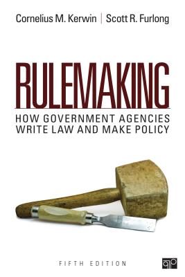 Rulemaking: How Government Agencies Write Law and Make Policy - Kerwin, Cornelius Martin, and Furlong, Scott R