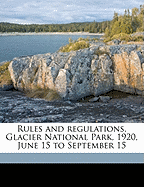 Rules and Regulations, Glacier National Park, 1920, June 15 to September 15