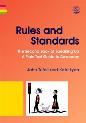 Rules and Standards: The Second Book of Speaking Up: A Plain Text Guide to Advocacy - Lyon, Kate, and Tufail, John