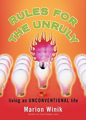 Rules for the Unruly: Living an Unconventional Life - Winik, Marion