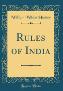 Rules of India (Classic Reprint)