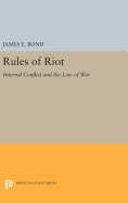 Rules of Riot: Internal Conflict and the Law of War