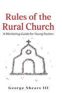 Rules of the Rural Church: A Mentoring Guide for Young Pastors