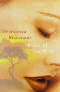 Rules of the Wild - Marciano, Francesca