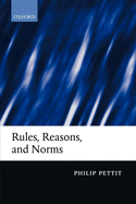 Rules, Reasons, and Norms: Selected Essays