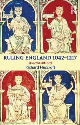 Ruling England 1042-1217 - Huscroft, Richard