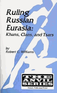 Ruling Russian Eurasia: Khans, Clans and Tsars
