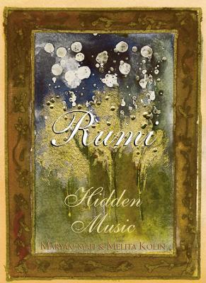 Rumi: Hidden Music - Kolin, Azima M (Translated by), and Mafi, Maryam (Translated by), and Jalal