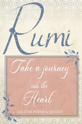Rumi Love Poems and Rumi Quotes about Love: A Sweet Book of Rumi Poems and Quotes on Love, Romance and the Heart Connection - The perfect gift for the Rumi lover. - Evol, Imur (Contributions by), and The Poet, Jalal Al-Din Rumi