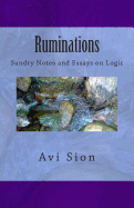 Ruminations: Sundry Notes and Essays on Logic