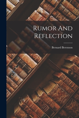 Rumor And Reflection - Berenson, Bernard