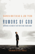 Rumors of God: Experience the Kind of Faith Youve Only Heard about
