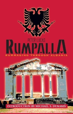 Rumpalla: Rummaging Through Albania - Lucas, Peter, Dr.