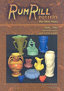 Rumrill Pottery the Ohio Years 1938-1942: Identification and Value Guide