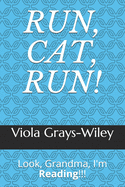 Run, Cat, Run!: Look, Grandma, I'm Reading!!!