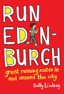 Run Edinburgh: Great Running Routes in and Around the City