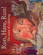 Run, Hare, Run!: The Story of a Drawing