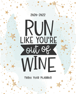 Run Like Youre Out Of Wine: 3 Year Monthly Academic Planner Schedule Organizer Agenda Notebook Appointment Event Goal Federal Holiday Notes To Do List Password Tracker Time Management