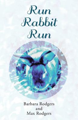 Run Rabbit Run - Rodgers, Barbara, and Rodgers, Max
