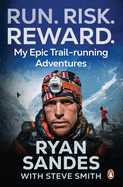 Run. Risk. Reward.: My epic trail-running adventures