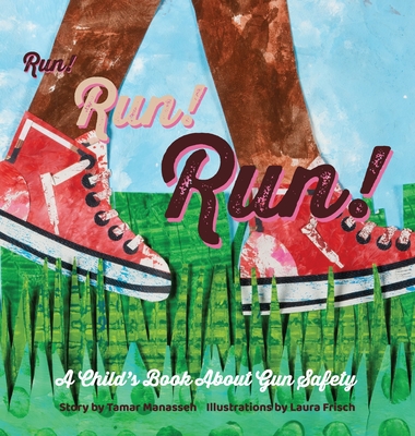 Run! Run! Run!: A Child's Book About Gun Safety - Manasseh, Tamar