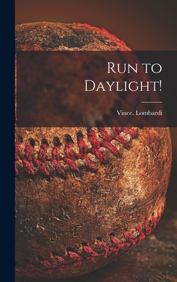 Run to Daylight! - Lombardi, Vince