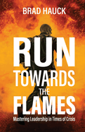 Run Towards the Flames
