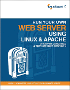 Run Your Own Web Server Using Linux & Apache: Install, Administer, and Secure Your Own Web Server