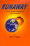 Runaway: A Novel of Political Intrigue and Global Warming