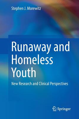 Runaway and Homeless Youth: New Research and Clinical Perspectives - Morewitz, Stephen J
