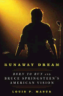 Runaway Dream: Born to Run and Bruce Springsteen's American Vision