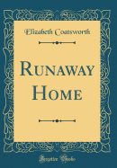 Runaway Home (Classic Reprint)
