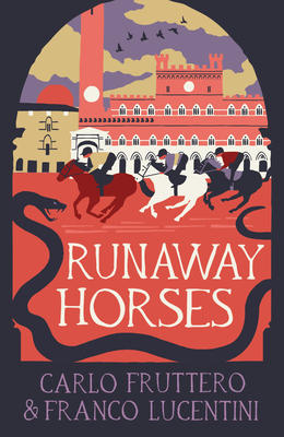 Runaway Horses - Fruttero, Carlo, and Lucentini, Franco, and Dowling, Gregory (Translated by)