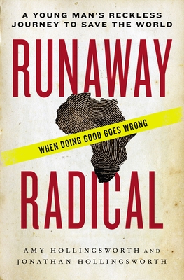 Runaway Radical: A Young Man's Reckless Journey to Save the World - Hollingsworth, Amy, and Hollingsworth, Jonathan Edward