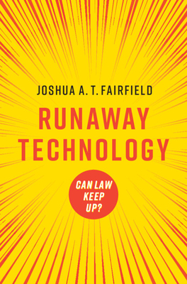 Runaway Technology: Can Law Keep Up? - Fairfield, Joshua A. T.